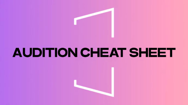 The Audition Cheat Sheet
